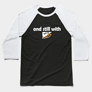 and still with love by chakibium Baseball T-Shirt